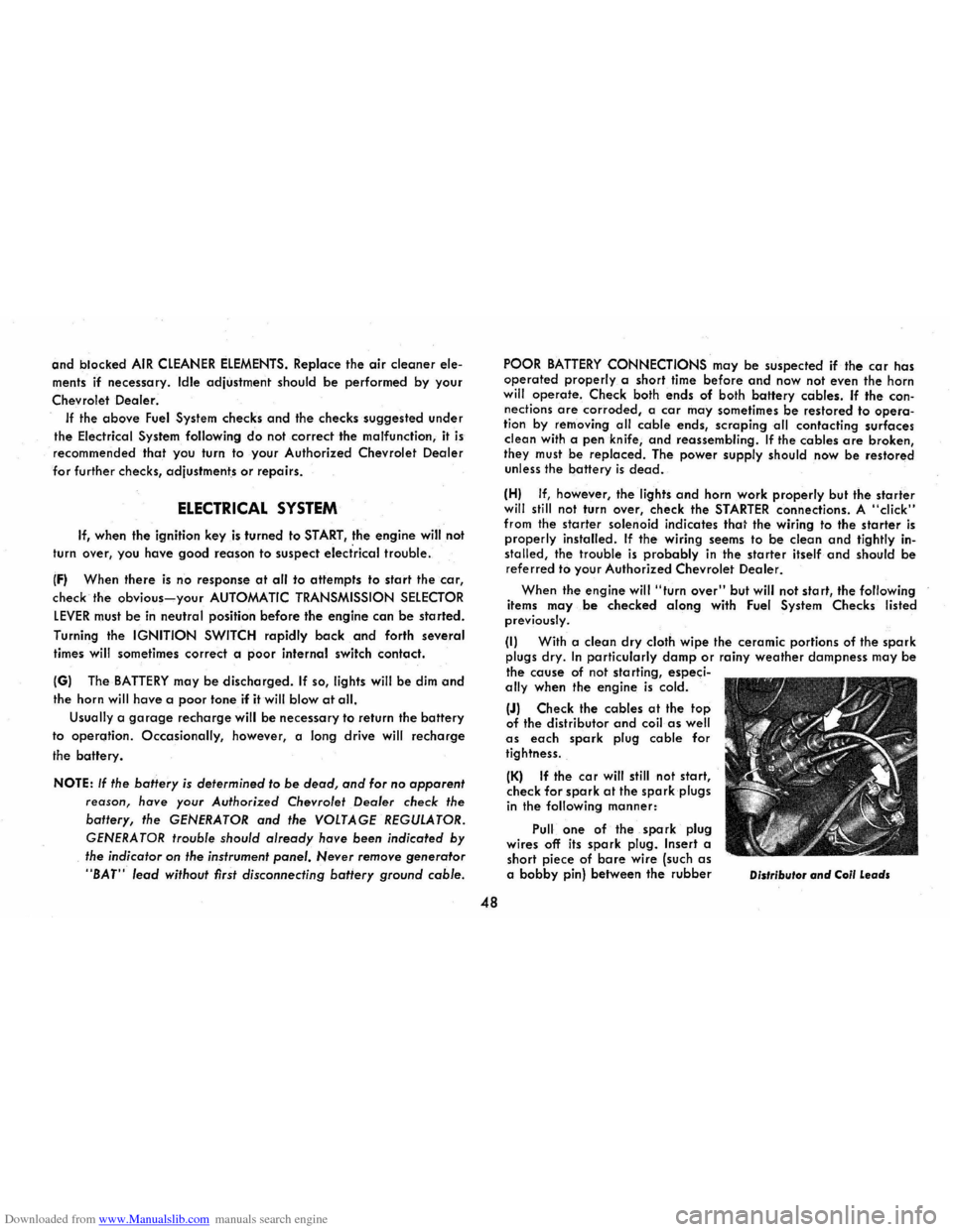 CHEVROLET CORVAIR 1986 2.G Owners Manual Downloaded from www.Manualslib.com manuals search engine and blocked AIR CLEANER ELEMENTS. Replace the air cleaner ele­
ments 
if necessary. Idle adjustment  should be performed by your 
Chevrolet  D