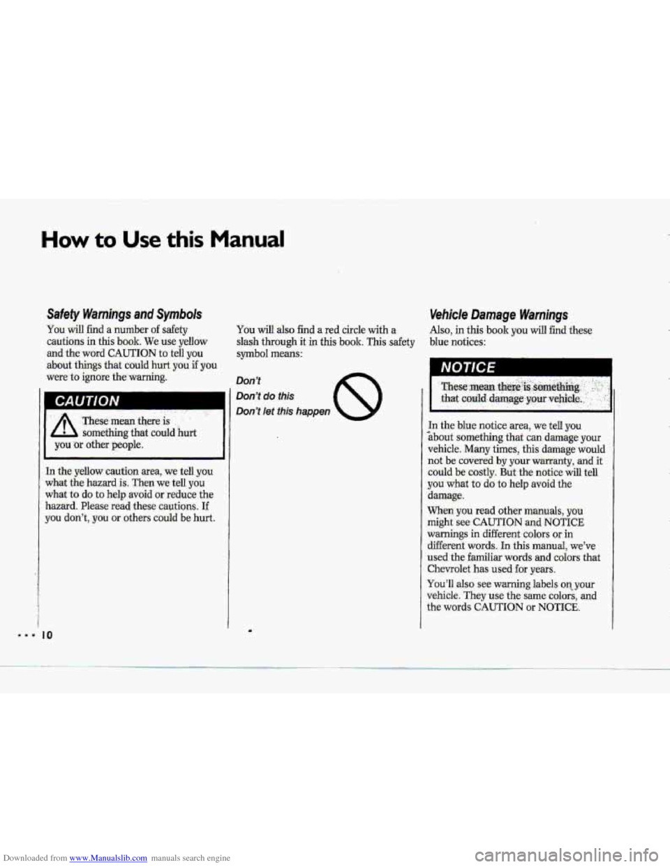 CHEVROLET CORVETTE 1993 4.G Owners Manual Downloaded from www.Manualslib.com manuals search engine How to Use this Manual 
Safety Warnings anal Symbok 
You will find .a number of safety 
cautions in this book. We:use yellow 
and.  the- 
word 