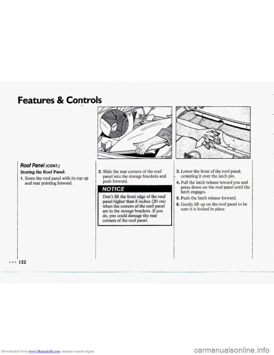 CHEVROLET CORVETTE 1993 4.G Owners Manual Downloaded from www.Manualslib.com manuals search engine Features & Controls ;>< 
Roof Panel (CONT.) 
Storing the Roof Panel: 
1. Store-the roof panel with its-top up 
and rear pciintiqg fornard. 
2. 
