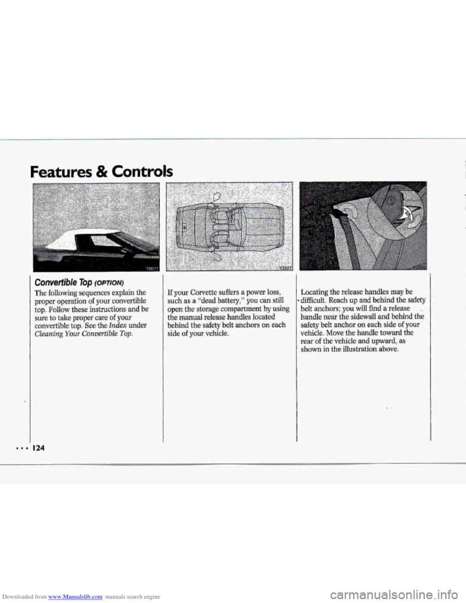 CHEVROLET CORVETTE 1993 4.G Owners Manual Downloaded from www.Manualslib.com manuals search engine Features & Controls 
Ccznverfible Top fopTIoNJ 
The following sequences  explain the 
pruper operation of your convertible 
top. 
Follow these 