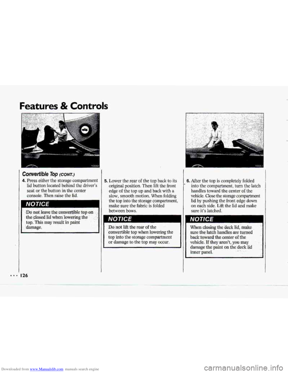 CHEVROLET CORVETTE 1993 4.G Owners Manual Downloaded from www.Manualslib.com manuals search engine Features & Controls 
Convertible Top (CONT.) 
4. Press either the stoTage  compartment 
lid 
button located  behind  the drivers 
seat or the 
