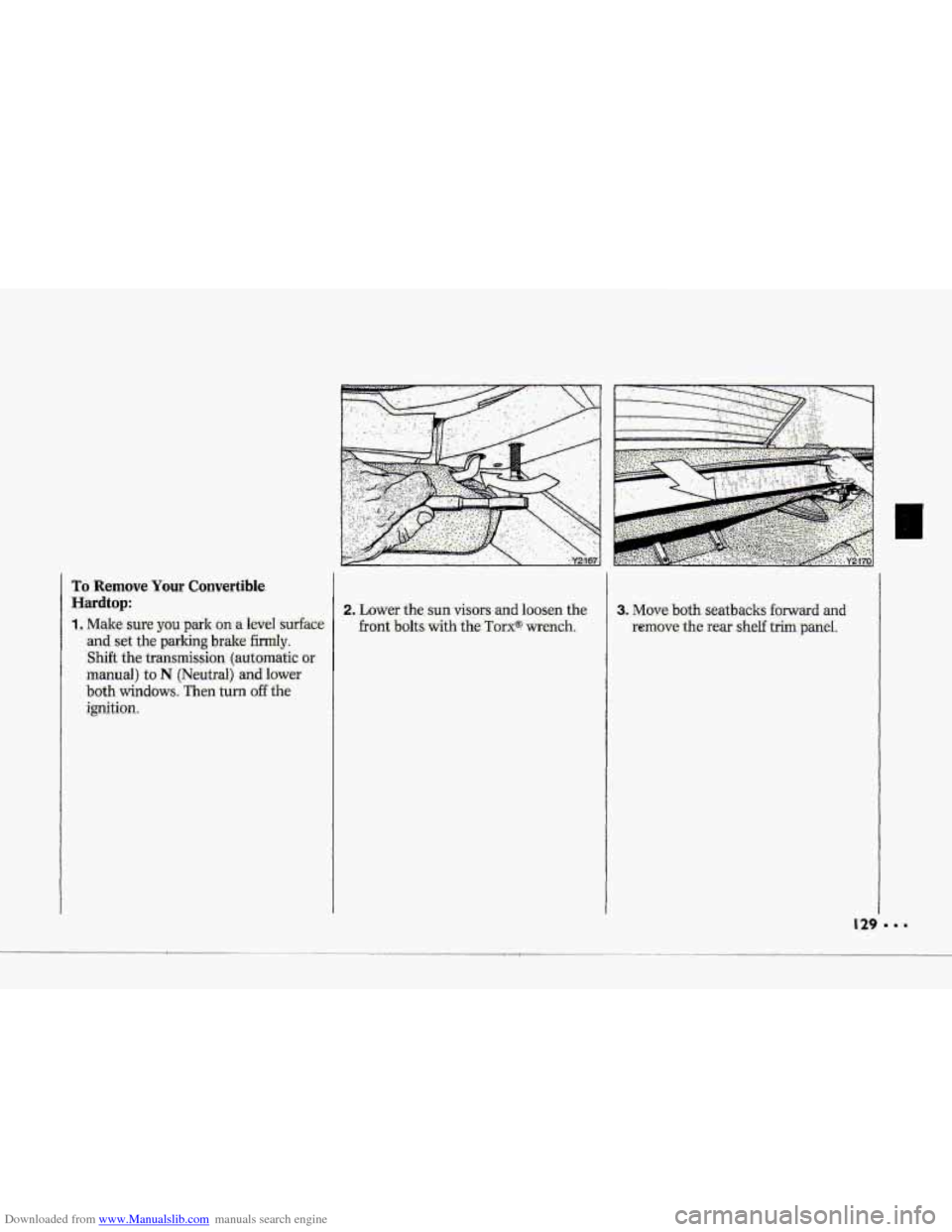 CHEVROLET CORVETTE 1993 4.G Owners Manual Downloaded from www.Manualslib.com manuals search engine To Remove Your Convertible. 
Hardt0.p: 
1,. Make:.sure you ppk -on a he1 surface 
-and set the parking bpalce firmly. 
Shift the transmission,