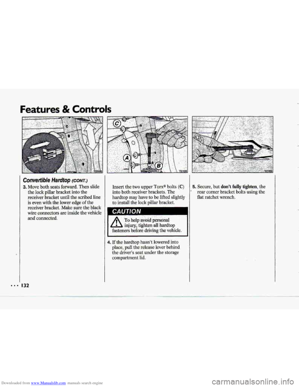 CHEVROLET CORVETTE 1993 4.G Owners Manual Downloaded from www.Manualslib.com manuals search engine ..I 
Features & Controls 
Convertible Hardtop (CONT.) 
-3. Move both seats forward. Then slide 
the lock pillar  bracket  into the 
receiver  b