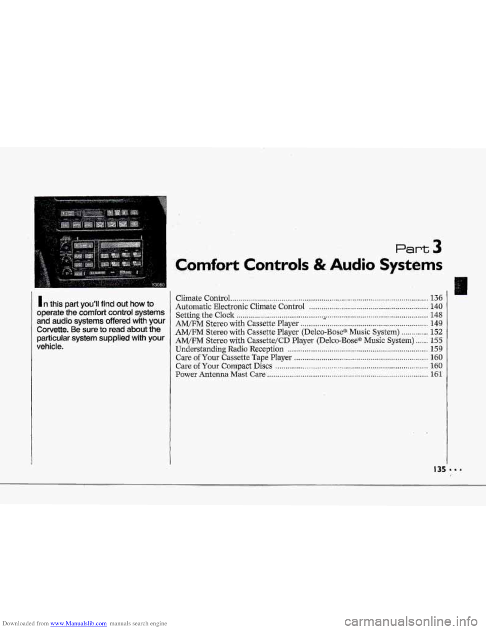 CHEVROLET CORVETTE 1993 4.G Owners Manual Downloaded from www.Manualslib.com manuals search engine T 
1 
P 
! 
.... 
Y3080 
1 n this part youll find out how to 
operate  the comfort control systems 
and audio systems offered with your 
Corve