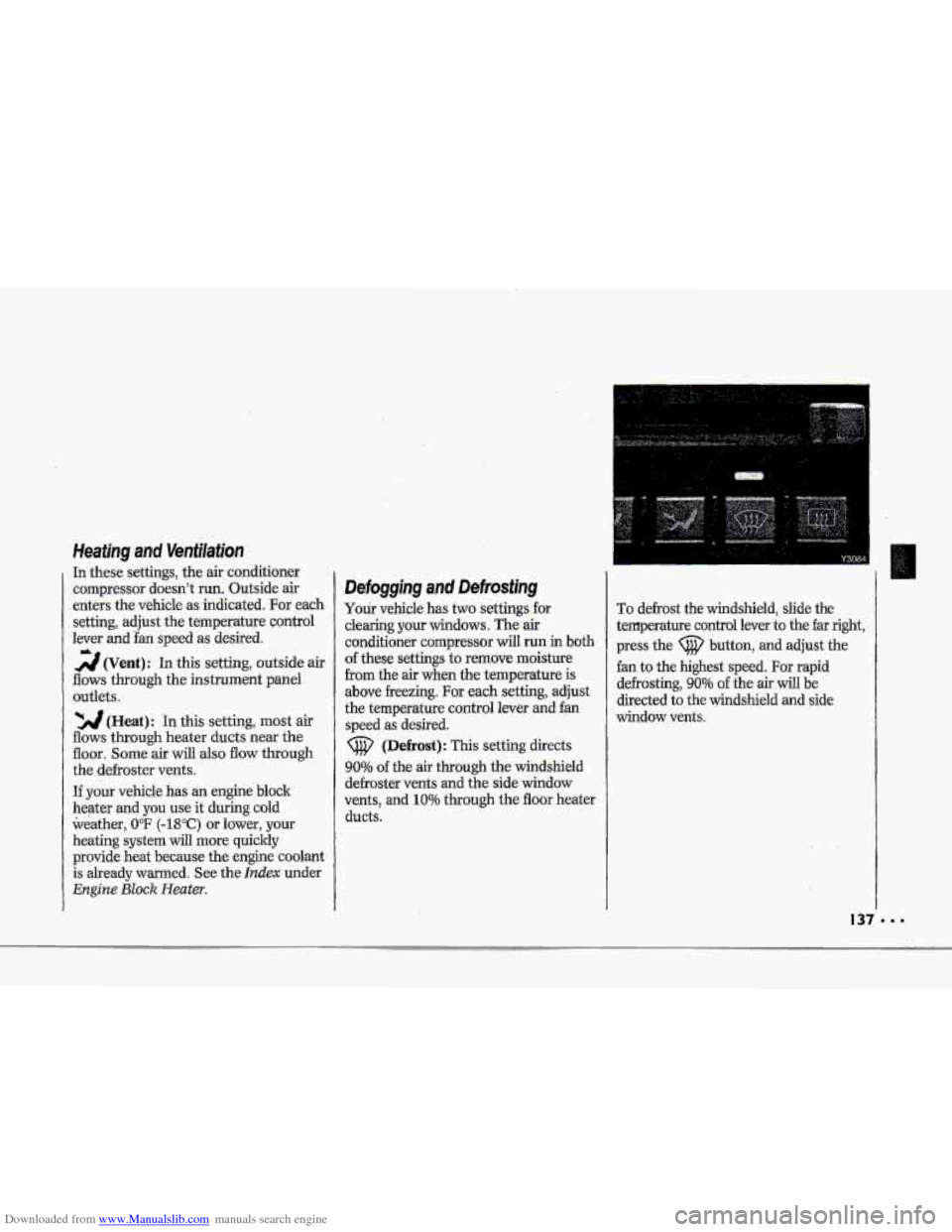 CHEVROLET CORVETTE 1993 4.G Owners Manual Downloaded from www.Manualslib.com manuals search engine i 
! I 
r I 
p" 
p" 
p" 1 ! 
F 
Heating and VentMion 
In these settings,  the air  conditioner 
compressor  doesnt 
run. Outside air 
enters t