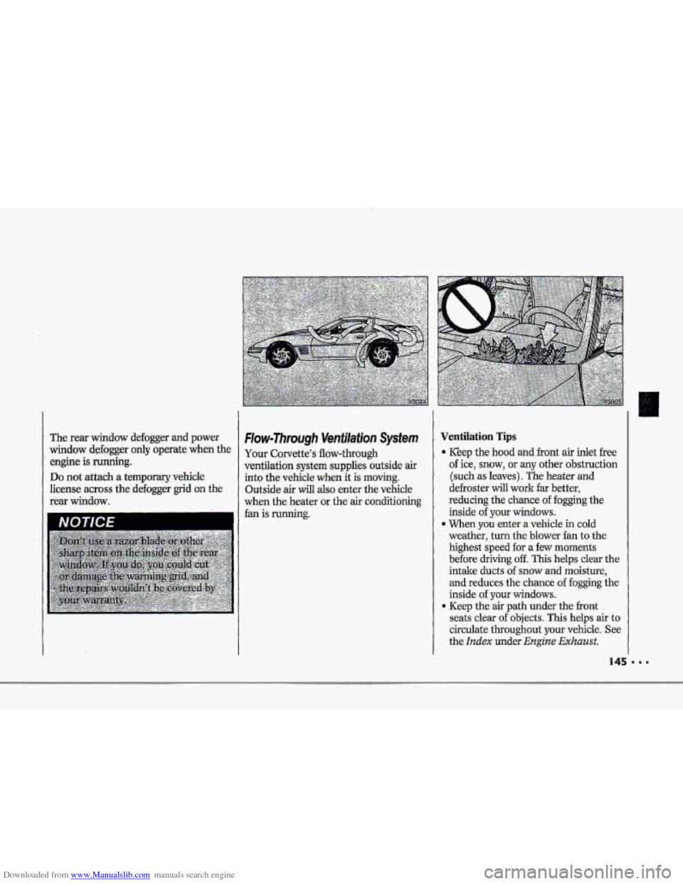 CHEVROLET CORVETTE 1993 4.G Owners Manual Downloaded from www.Manualslib.com manuals search engine r 
f" i 
r" j 
r I 
F 
The rear window defogger and power 
window defogger .ody aperate  when the 
Do pot attach a temparary vehicke 
license a