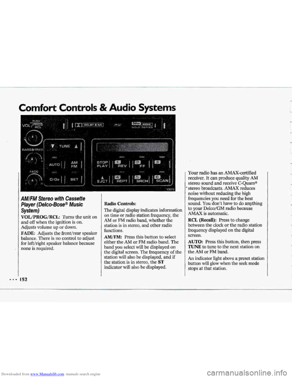 CHEVROLET CORVETTE 1993 4.G Owners Manual Downloaded from www.Manualslib.com manuals search engine Comfort  Controls & Audio Systems 
AMIFIW Stereo wifh Cassette 
Player (Delco-Bose@ Music 
System) 
VOL/PRBG/R@L: Turns the unit on 
and o€