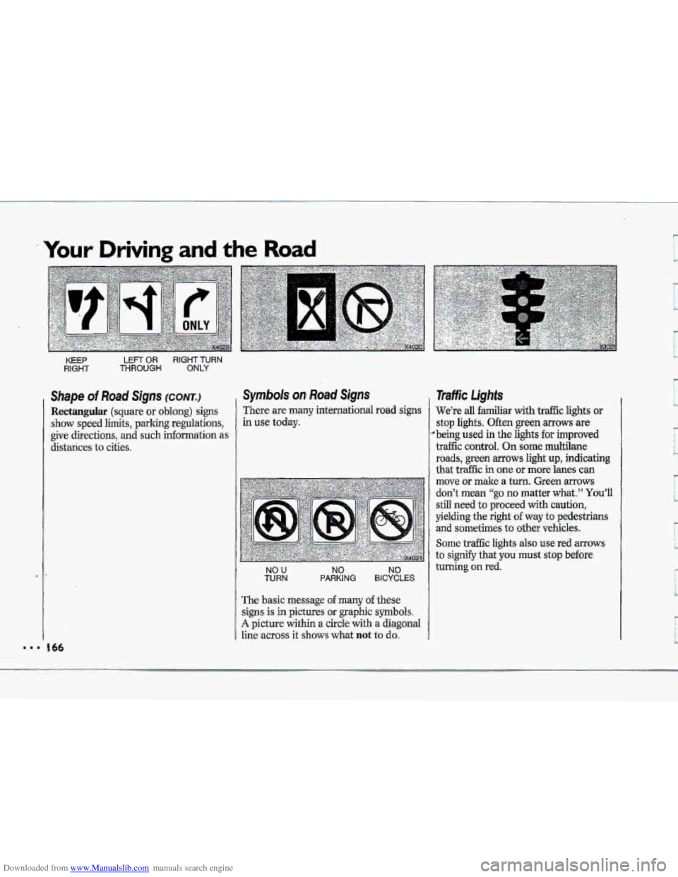CHEVROLET CORVETTE 1993 4.G Owners Manual Downloaded from www.Manualslib.com manuals search engine Your Driving and the Road 
KEEP LEFT OR RIGHT TURN 
RIGHT THROUGH ONLY 
Shape of Road Signs (CONTJ 
Rectangular (square or oblong) signs 
show 