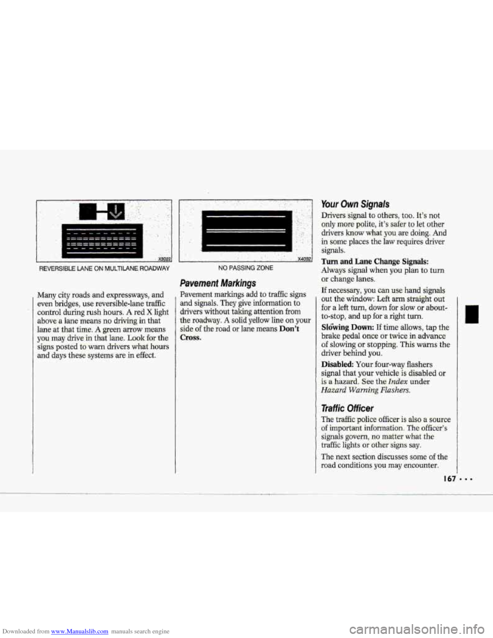 CHEVROLET CORVETTE 1993 4.G Owners Manual Downloaded from www.Manualslib.com manuals search engine c 
R 
II 
I 
1 .--- 
I I 
1 
,, - , . x3022 
REVERSIBLE LANE ON MUlTIIANE ROADWAY 
Many  city roads: and  expressways,  and 
even  bridges,  u