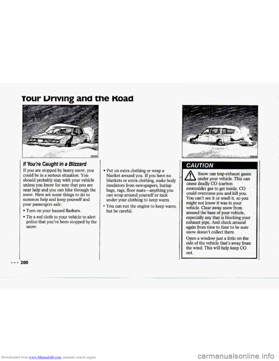 CHEVROLET CORVETTE 1993 4.G Owners Manual Downloaded from www.Manualslib.com manuals search engine ..I 
If Youre Caught in a Blizzard 
If you are stopped  by heavy  snow, you 
could  be  in 
a serious situation.  You 
should  probably  stay 