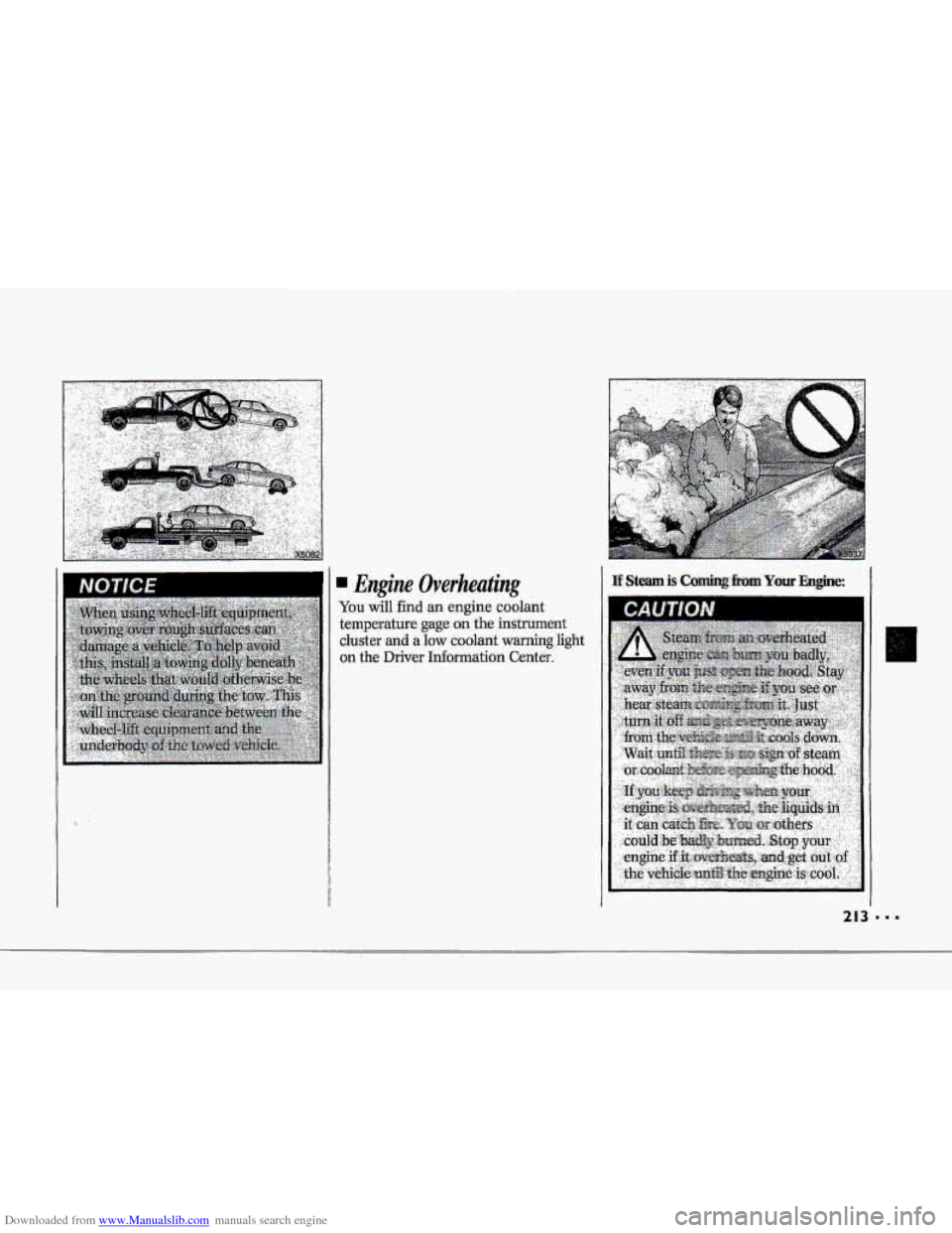 CHEVROLET CORVETTE 1993 4.G Owners Manual Downloaded from www.Manualslib.com manuals search engine F" 
! 
L 
r 
i 
Engine Overheating 
Y0.u will find an engine coolant 
temperature gage. on. the instrument 
cluster and a low coolant warning l