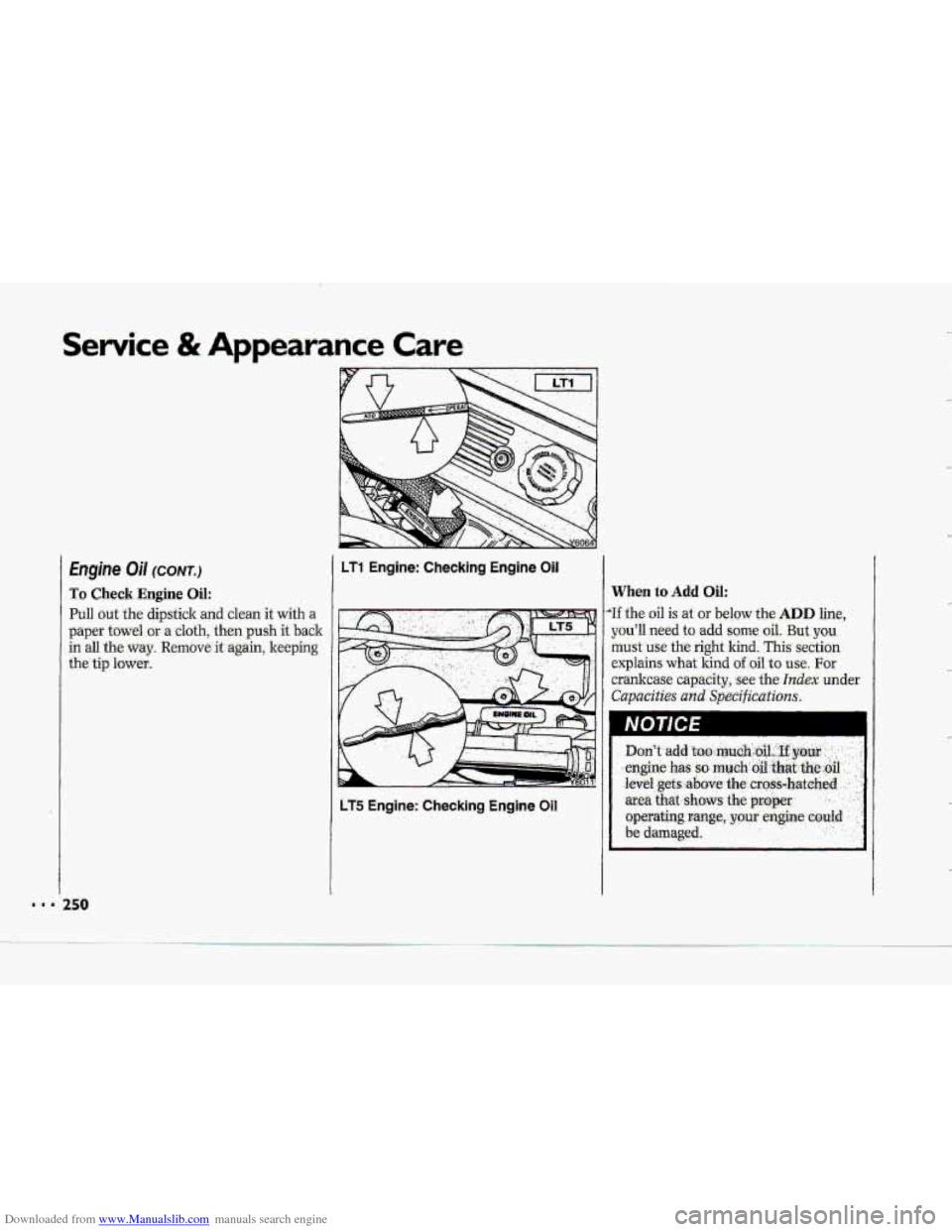 CHEVROLET CORVETTE 1993 4.G Owners Manual Downloaded from www.Manualslib.com manuals search engine Service .& Appearance Care 
Engine Oil (CONI-.) 
To Check Engine Oil: 
Pull out the dipstick  and  clean  it  with a 
paper towel or a cloth, t
