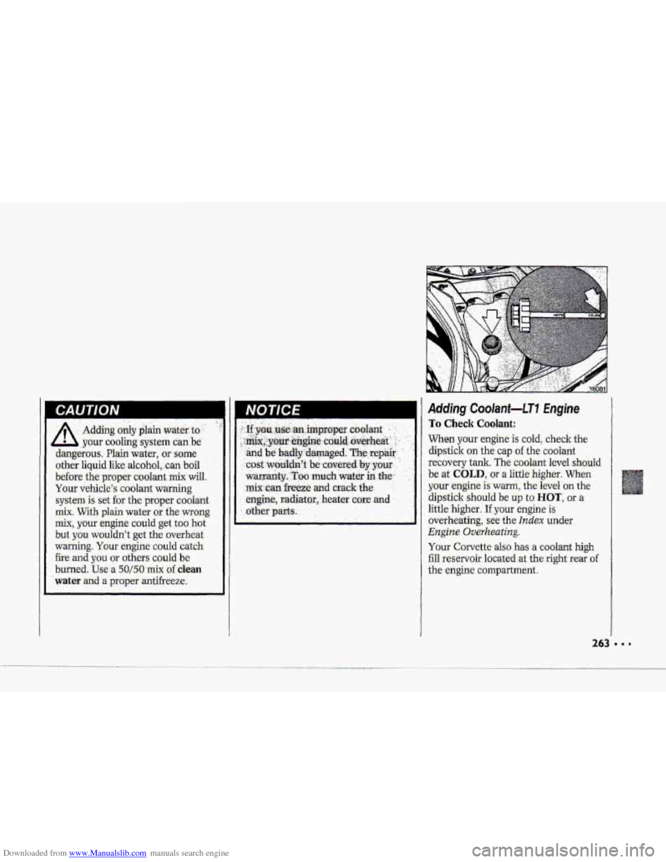 CHEVROLET CORVETTE 1993 4.G Owners Manual Downloaded from www.Manualslib.com manuals search engine PR 
Adding Coolant-LTI Engine 
Tb Check Coolant: 
Wh& your engine is cold, :che.ck the 
dipstick on the cap of the coolant- 
recovery .tank. Th