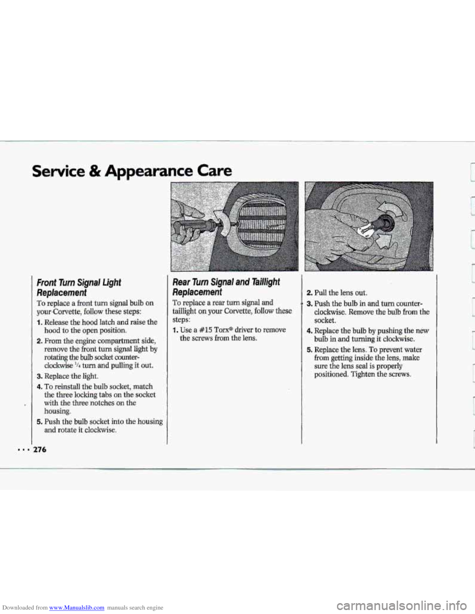 CHEVROLET CORVETTE 1993 4.G Owners Manual Downloaded from www.Manualslib.com manuals search engine ..I 
Service & Appearance Care 
Front Turn Signal Light 
Replacement 
To replace  a  front turn signal  bulb on 
your,Corvette, follow these  s