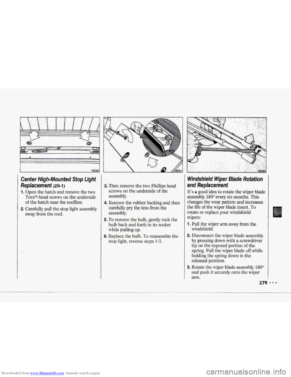CHEVROLET CORVETTE 1993 4.G Owners Manual Downloaded from www.Manualslib.com manuals search engine I " .. . . .. 
Center High-Mounted. Stop Light- 
Replacement (m-11 
1. Open the hatch and remove the two 
Torx@-head screws on the  underside 