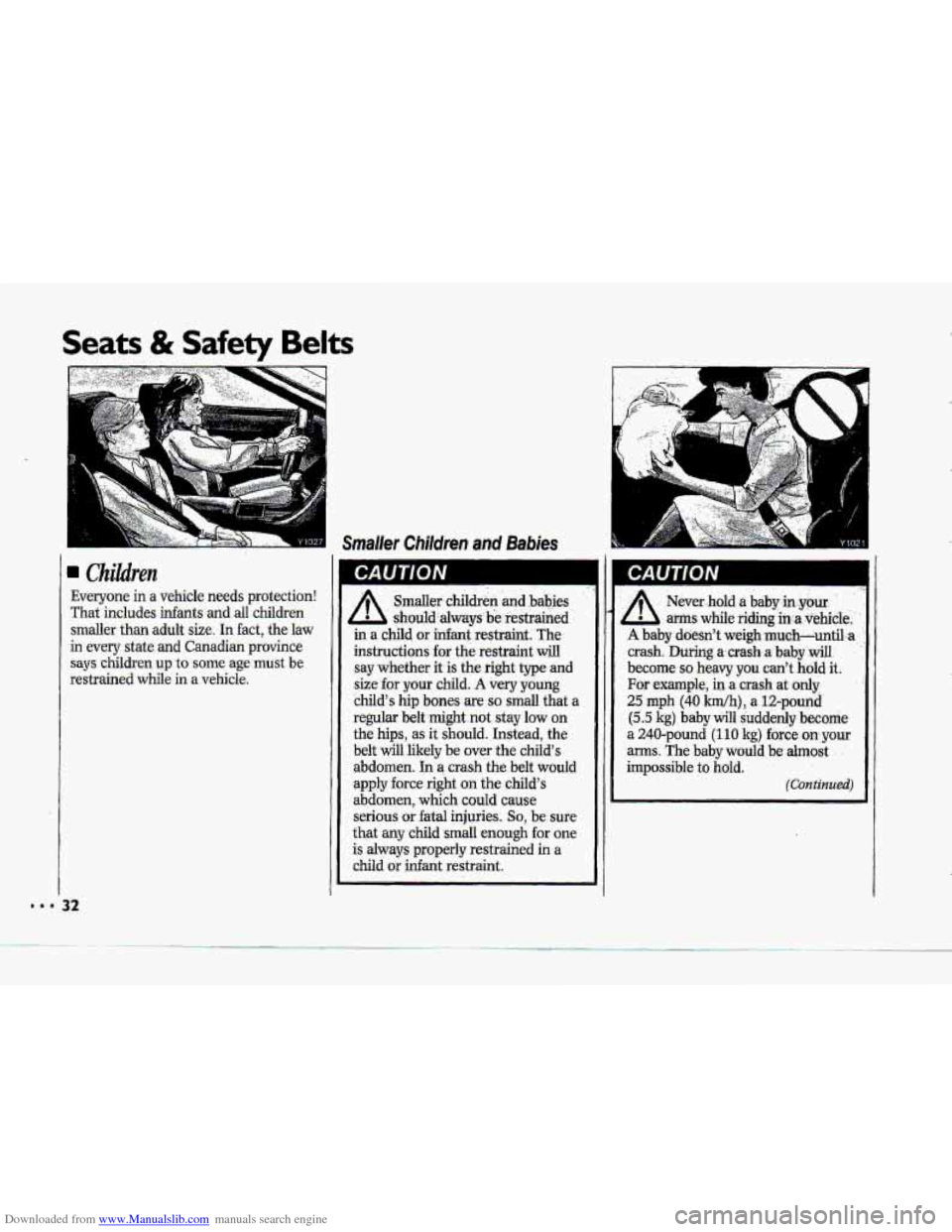 CHEVROLET CORVETTE 1993 4.G Owners Manual Downloaded from www.Manualslib.com manuals search engine Seats & Safety Belts 
.;, p ,. 
Children 
Everyone in a vehicle  needs  protection! 
That  includes 
infants and all childreo 
smaller  than ad
