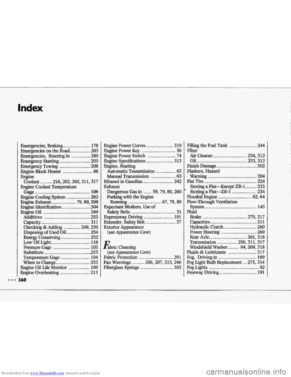 CHEVROLET CORVETTE 1993 4.G Owners Manual Downloaded from www.Manualslib.com manuals search engine Index 
... 
Emergencies.  Braking ....................... 178 
Emergencies.  Steering in ................. 180 
Emergency Starting ...........