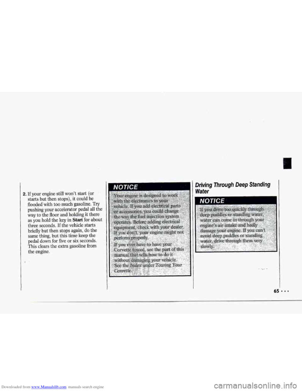 CHEVROLET CORVETTE 1993 4.G Owners Manual Downloaded from www.Manualslib.com manuals search engine f 
i 
i d 
2. If your  engine  still wont start (or 
starts but then stops),  it could be 
floodedwith 
too much  gasoline. Try 
pushing your