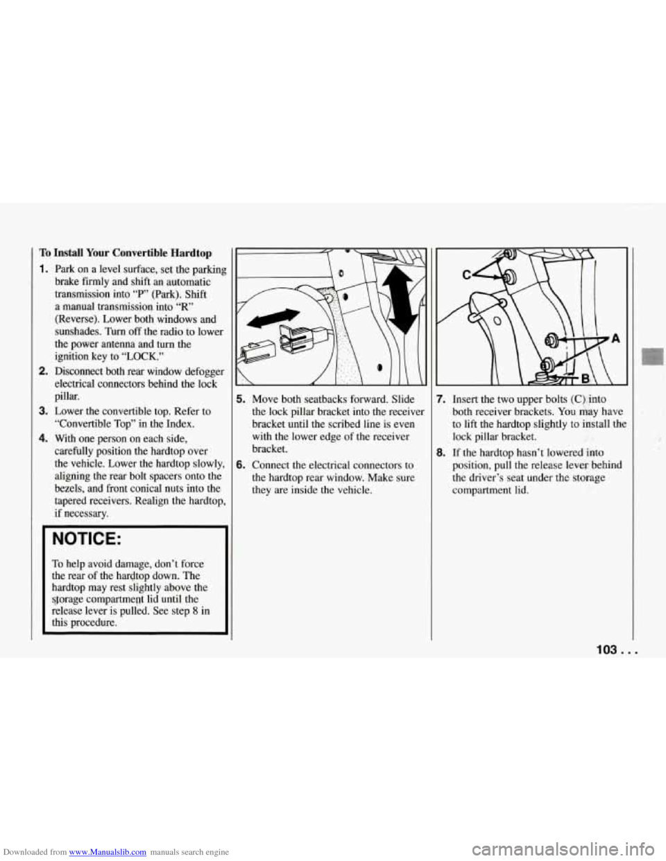 CHEVROLET CORVETTE 1994 4.G Owners Manual Downloaded from www.Manualslib.com manuals search engine TO Install  Your  Convertible Hardtop 
1. Park on a  level  surface,  set the parkinl 
brake  firmly  and  shift  an automatic 
transmission  i