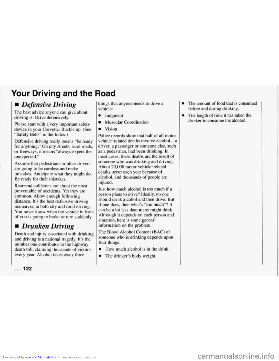 CHEVROLET CORVETTE 1994 4.G Owners Manual Downloaded from www.Manualslib.com manuals search engine I Your Driving  and the Road 
Defensive  Driving 
The best advice  anyone can give  about 
driving  is:  Drive  defensively. 
Please  start  wi