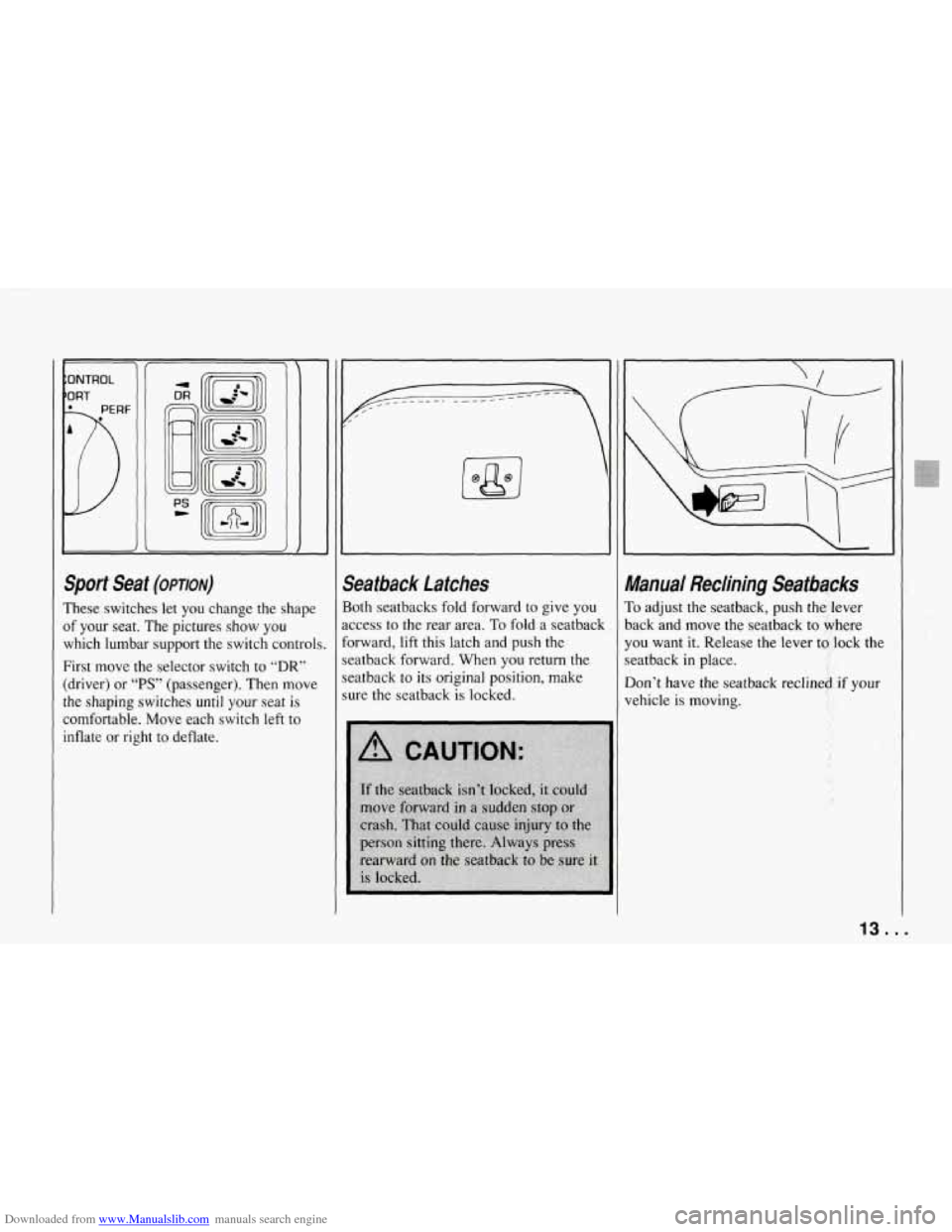 CHEVROLET CORVETTE 1994 4.G Owners Manual Downloaded from www.Manualslib.com manuals search engine :ONTROL 
‘ORT 
Sport  Seat (opnoN) 
These  switches let you change  the  shape 
of  your  seat.  The  pictures  show you 
which  lumbar  supp