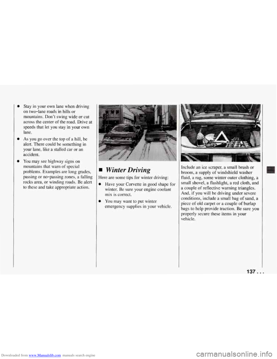 CHEVROLET CORVETTE 1994 4.G Owners Manual Downloaded from www.Manualslib.com manuals search engine 0 
0 
0 
Stay in your  own  lane  when  driving 
on  two-lane  roads.  in  hills  or 
mountains.  Dont  swing  wide  or cut 
across  the  cent