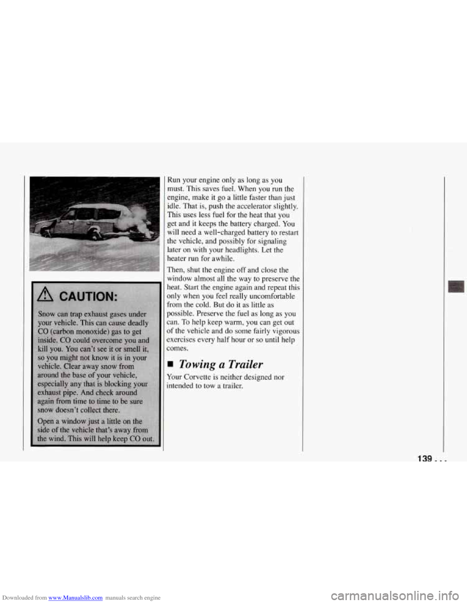 CHEVROLET CORVETTE 1994 4.G Owners Manual Downloaded from www.Manualslib.com manuals search engine Run  your engine only as long  as you 
must.  This saves  fuel. When  you  run  the 
engine,  make it go a little faster  than just 
idle.  Tha