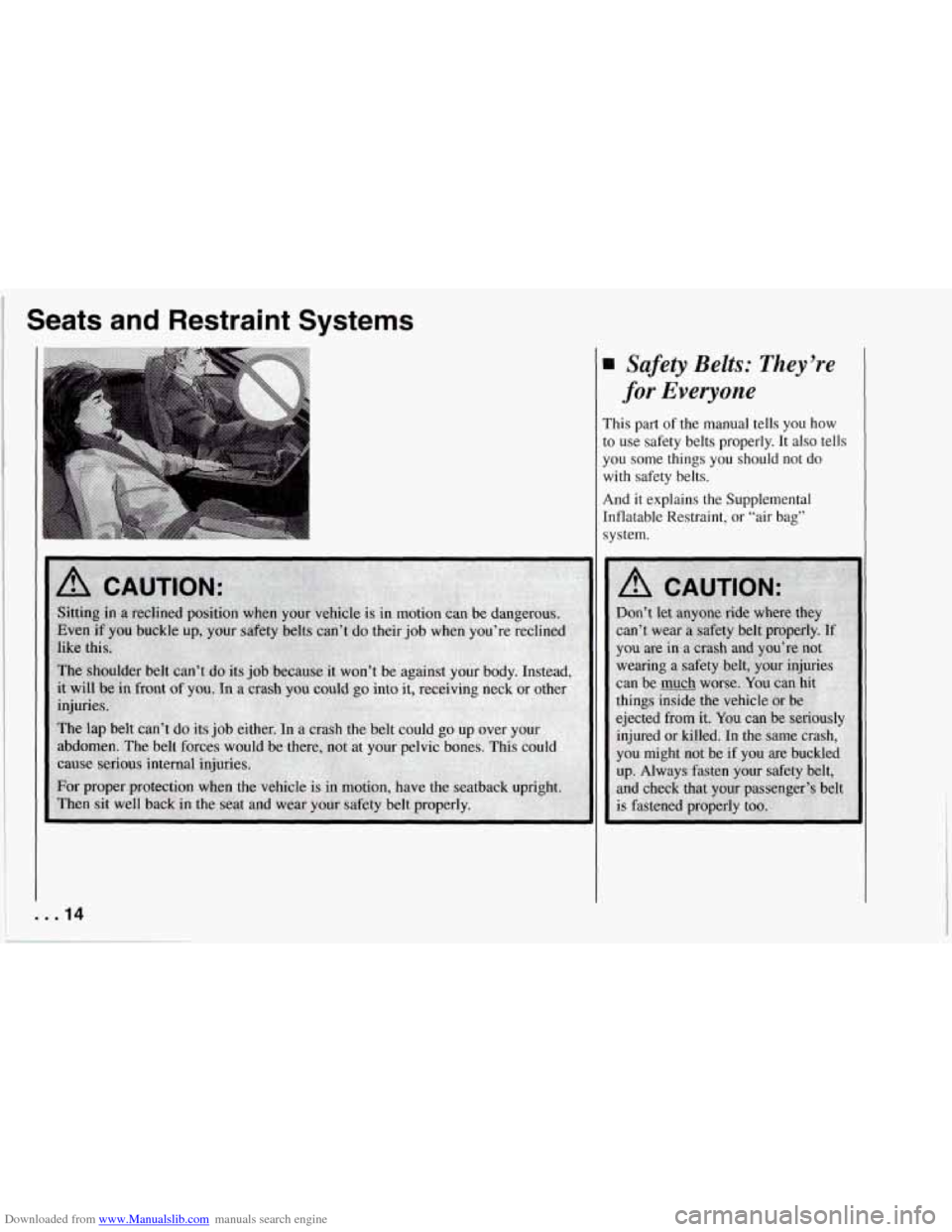 CHEVROLET CORVETTE 1994 4.G Owners Manual Downloaded from www.Manualslib.com manuals search engine Seats  and  Restraint  Systems 
Safety Belts: They’re 
for Everyone 
This  part of the manual  tells you how 
to  use  safety  belts  properl