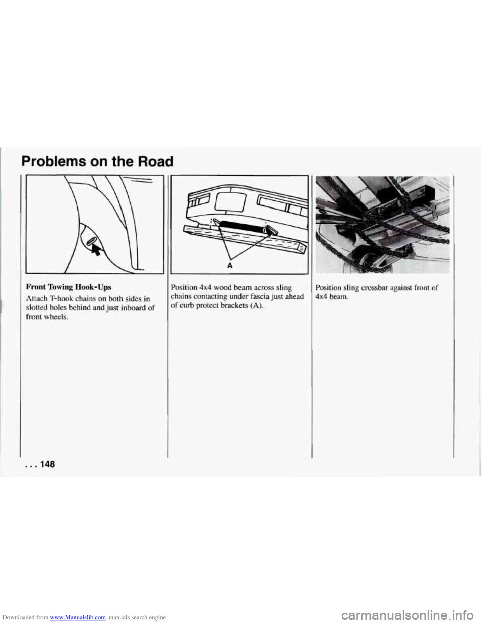 CHEVROLET CORVETTE 1994 4.G Owners Manual Downloaded from www.Manualslib.com manuals search engine Problems on the Road 
Front Towing Hook-Ups 
Attach T-hook chains  on  both  sides  in 
slotted  holes  behind  and  just  inboard 
of 
front  