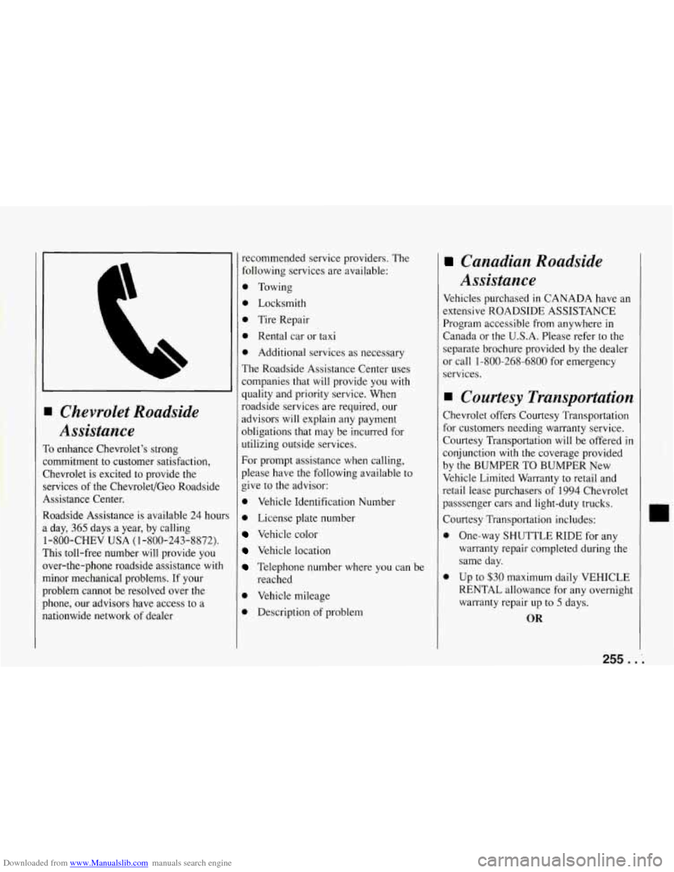 CHEVROLET CORVETTE 1994 4.G Owners Manual Downloaded from www.Manualslib.com manuals search engine I Chevrolet Roadside 
Assistance 
0 enhance  Chevrolets  strong 
ommitment  to  customer  satisfaction, 
lhevrolet  is  excited  to  provide 