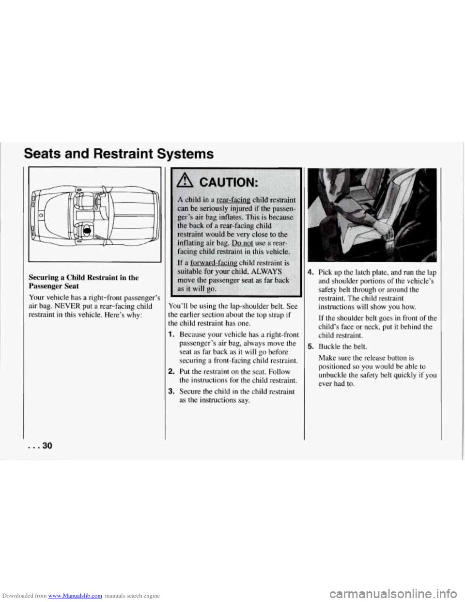 CHEVROLET CORVETTE 1994 4.G Owners Manual Downloaded from www.Manualslib.com manuals search engine Seats and Restraint Systems
Securing a Child Restraint in the
Passenger Seat
Your vehicle has a right-front passenger’s
air ba CHEVROLET CORVETTE 1994 4.G Owners Manual Downloaded from www.Manualslib.com manuals search engine Seats and Restraint Systems
Securing a Child Restraint in the
Passenger Seat
Your vehicle has a right-front passenger’s
air ba