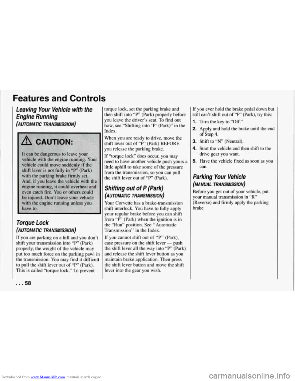 CHEVROLET CORVETTE 1994 4.G Owners Manual Downloaded from www.Manualslib.com manuals search engine Features and Controls
Leaving Your Vehicle with the
Engine Running
(AUTOMATIC TRANSMISSION)
Torque Lock
(AUTOMATIC TRANSMISSION)
CHEVROLET CORVETTE 1994 4.G Owners Manual Downloaded from www.Manualslib.com manuals search engine Features and Controls
Leaving Your Vehicle with the
Engine Running
(AUTOMATIC TRANSMISSION)
Torque Lock
(AUTOMATIC TRANSMISSION)