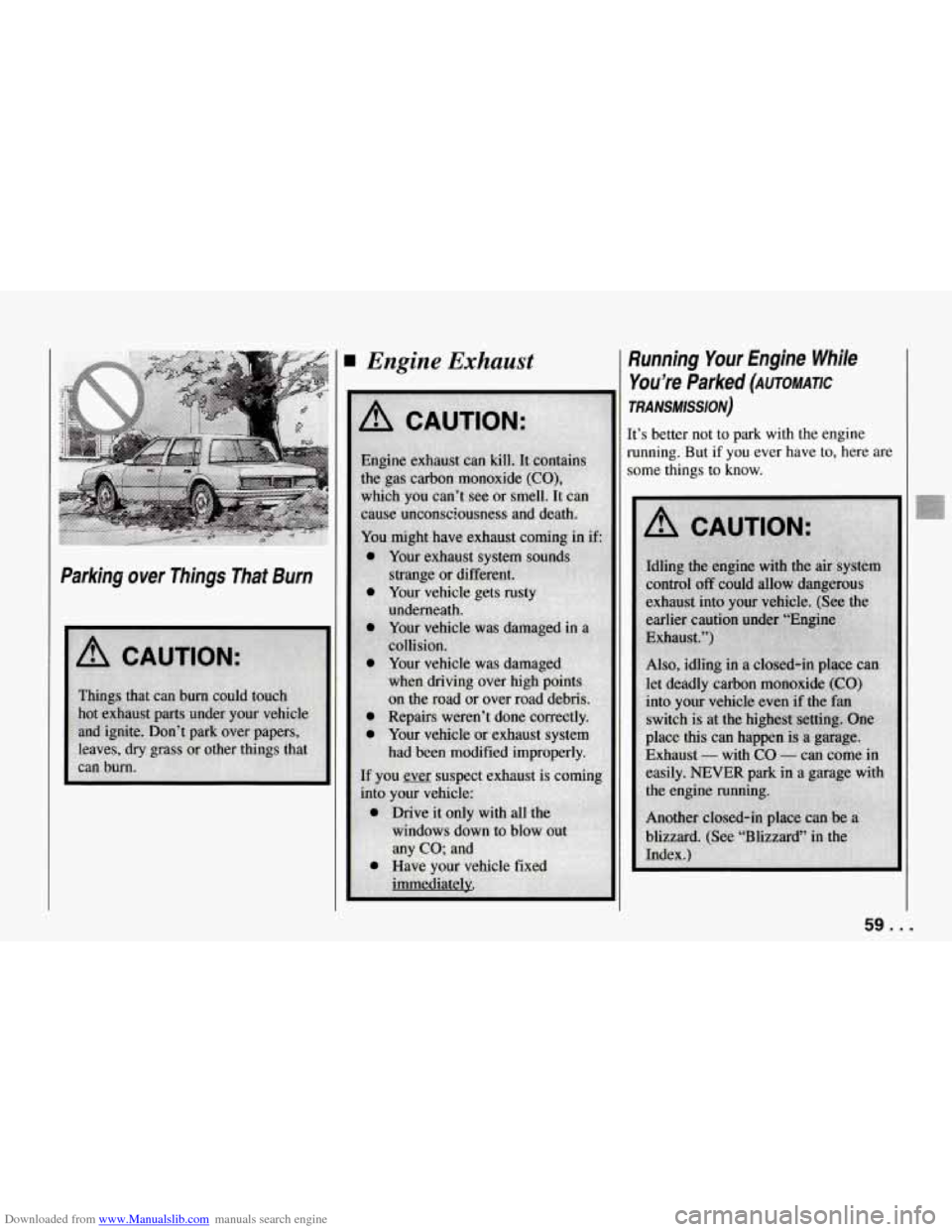 CHEVROLET CORVETTE 1994 4.G Owners Manual Downloaded from www.Manualslib.com manuals search engine Engine Exhaust Running  Your  Engine  While You’re  Parked  (AuToMmc 
TRANSMISSION) 
It’s  better  not  to park with the engine 
running. 
