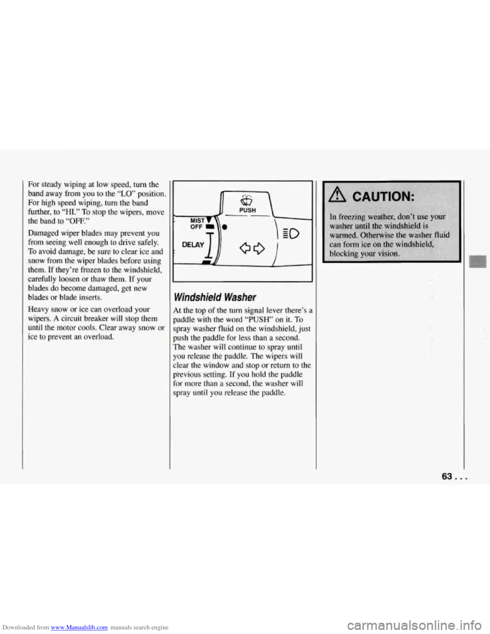 CHEVROLET CORVETTE 1994 4.G Owners Manual Downloaded from www.Manualslib.com manuals search engine For steady wiping at low speed, turn the
band away from you to the
“LO’ position.
For high speed wiping,
turn the band
CHEVROLET CORVETTE 1994 4.G Owners Manual Downloaded from www.Manualslib.com manuals search engine For steady wiping at low speed, turn the
band away from you to the
“LO’ position.
For high speed wiping,
turn the band