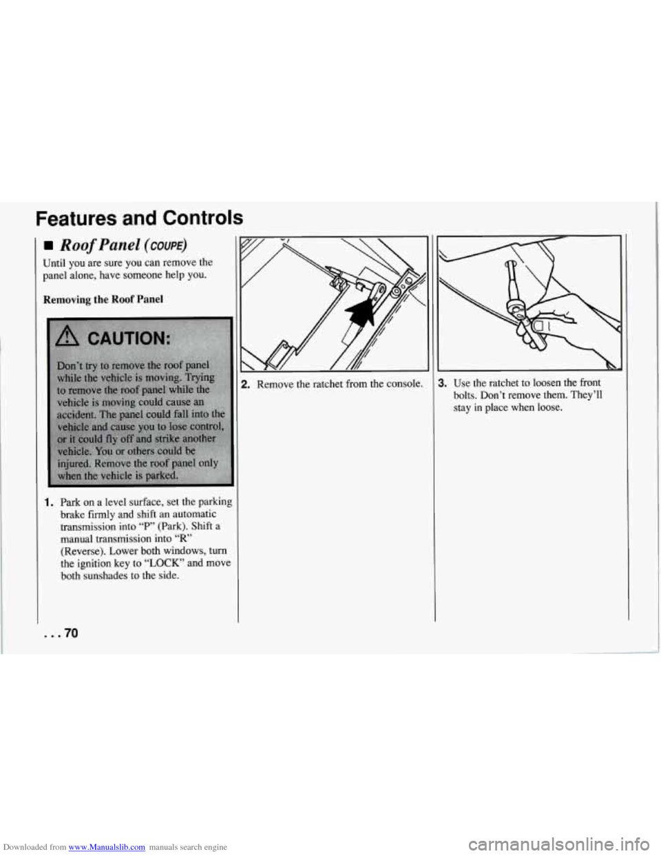 CHEVROLET CORVETTE 1994 4.G Owners Manual Downloaded from www.Manualslib.com manuals search engine Features  and  Controls 
Roof Panel (COUPE) 
Until  you are sure you  can remove the 
panel  alone,  have  someone help  you. 
Removing the Roo