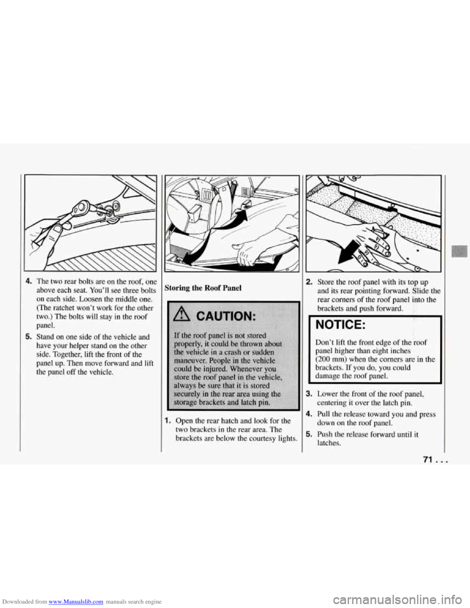 CHEVROLET CORVETTE 1994 4.G Owners Manual Downloaded from www.Manualslib.com manuals search engine 4. The two rear bolts are on the roof, one
above each seat. You’ll see three bolts
on each side. Loosen the middle one. (T CHEVROLET CORVETTE 1994 4.G Owners Manual Downloaded from www.Manualslib.com manuals search engine 4. The two rear bolts are on the roof, one
above each seat. You’ll see three bolts
on each side. Loosen the middle one. (T