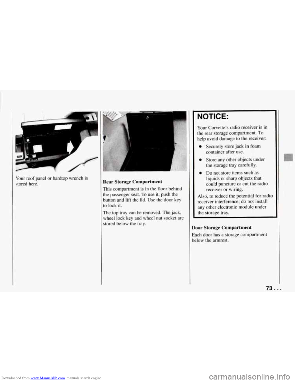 CHEVROLET CORVETTE 1994 4.G Owners Manual Downloaded from www.Manualslib.com manuals search engine i 
-l 
Your  roof  panel  or hardtop  wrench is 
stored  here. Rear  Storage  Compartment 
This  compartment  is  in  the floor behind 
the  pa