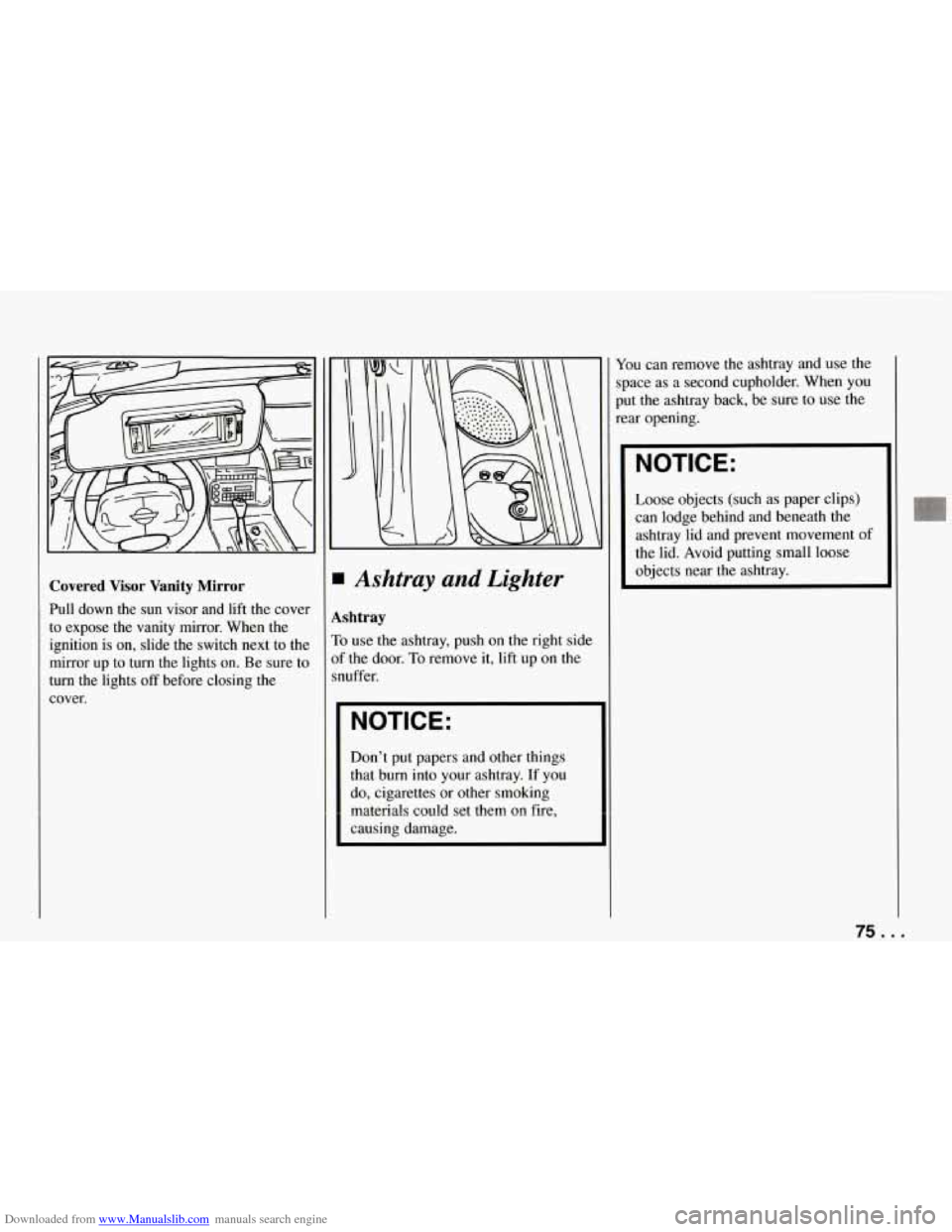 CHEVROLET CORVETTE 1994 4.G Owners Manual Downloaded from www.Manualslib.com manuals search engine Covered  Visor  Vanity  Mirror 
Pull  down  the  sun  visor  and  lift  the cover 
to  expose  the  vanity  mirror.  When  the 
ignition  is  o