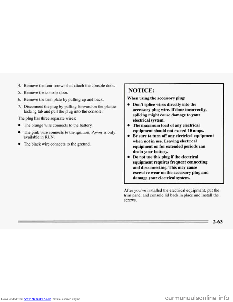 CHEVROLET CORVETTE 1995 4.G Owners Manual Downloaded from www.Manualslib.com manuals search engine 4. Remove the four screws that attach the console door.
5. Remove the console door.
6. Remove the trim plate by pulling up and back.
7. Di CHEVROLET CORVETTE 1995 4.G Owners Manual Downloaded from www.Manualslib.com manuals search engine 4. Remove the four screws that attach the console door.
5. Remove the console door.
6. Remove the trim plate by pulling up and back.
7. Di