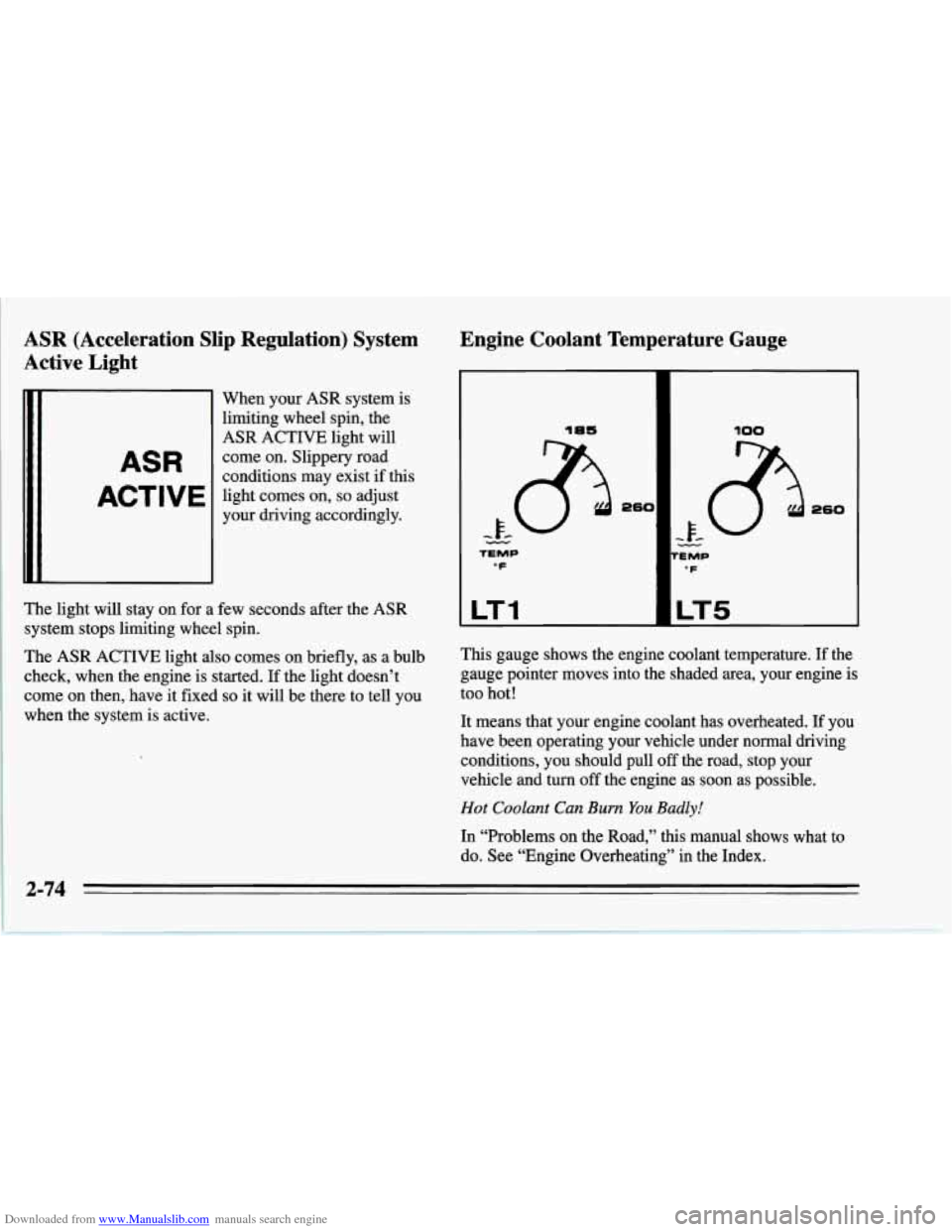 CHEVROLET CORVETTE 1995 4.G Owners Manual Downloaded from www.Manualslib.com manuals search engine ASR (Acceleration Slip Regulation) System
Active Light
ASR
ACTIVE
When your ASR system is
limiting wheel spin, the
ASR ACTIVE li CHEVROLET CORVETTE 1995 4.G Owners Manual Downloaded from www.Manualslib.com manuals search engine ASR (Acceleration Slip Regulation) System
Active Light
ASR
ACTIVE
When your ASR system is
limiting wheel spin, the
ASR ACTIVE li