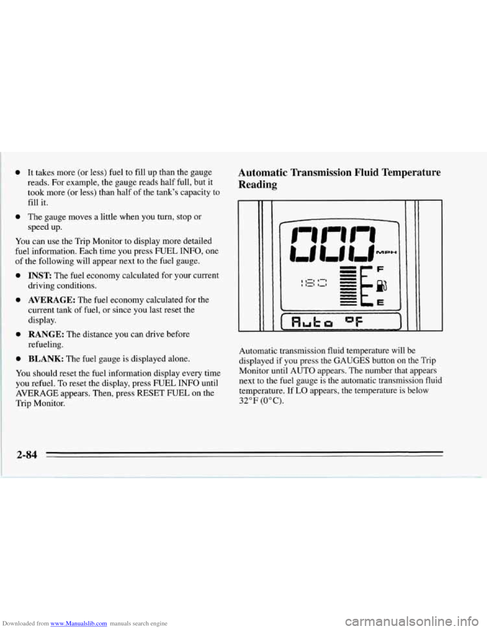 CHEVROLET CORVETTE 1995 4.G Owners Manual Downloaded from www.Manualslib.com manuals search engine 0 It  takes more (or less)  fuel  to  fill  up than the gauge 
reads.  For example,  the gauge  reads half full,  but it 
took more  (or less) 
