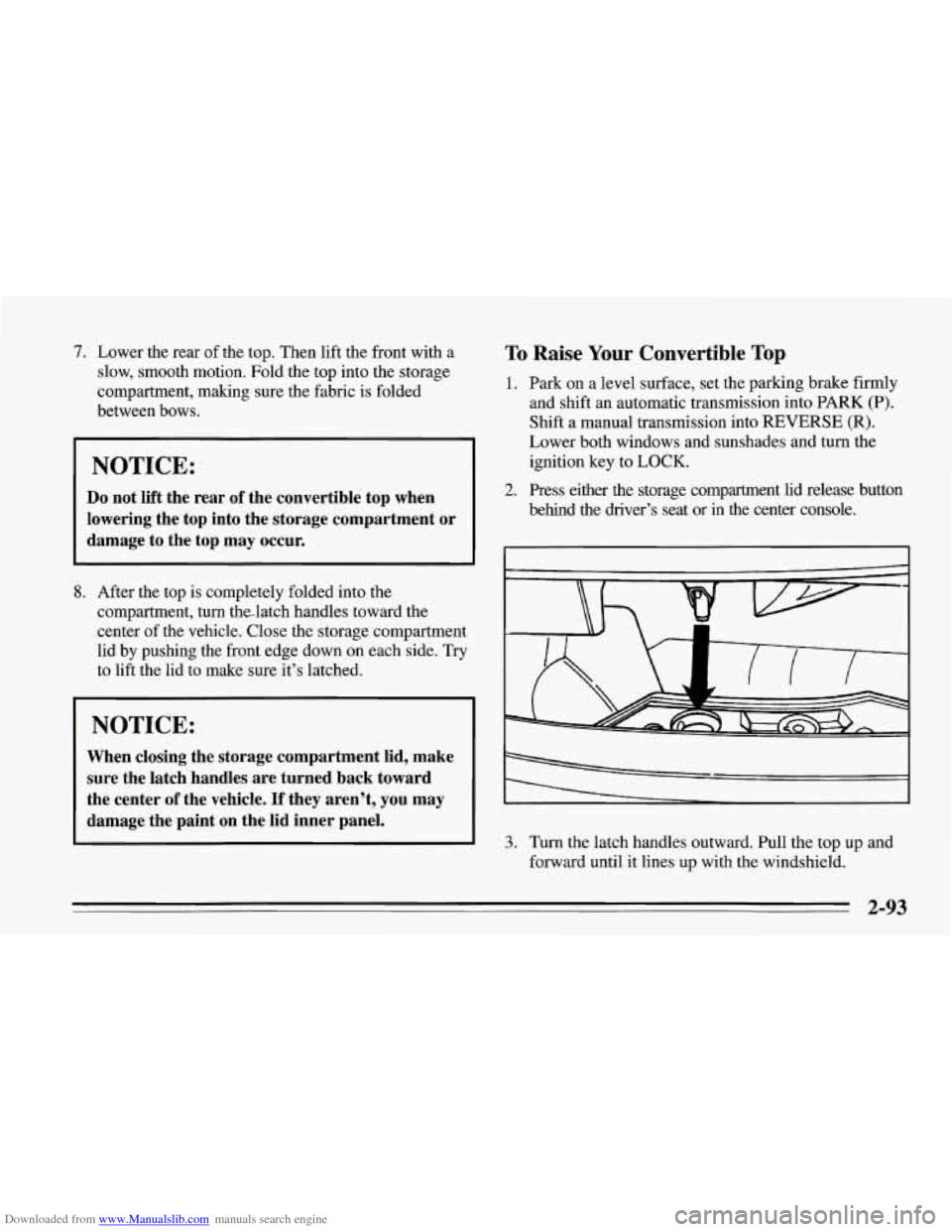 CHEVROLET CORVETTE 1995 4.G Owners Manual Downloaded from www.Manualslib.com manuals search engine 7. Lower the  rear  of the  top. Then lift the  front with a 
slow,  smooth  motion.  Fold the top  into the storage 
compartment,  making sure