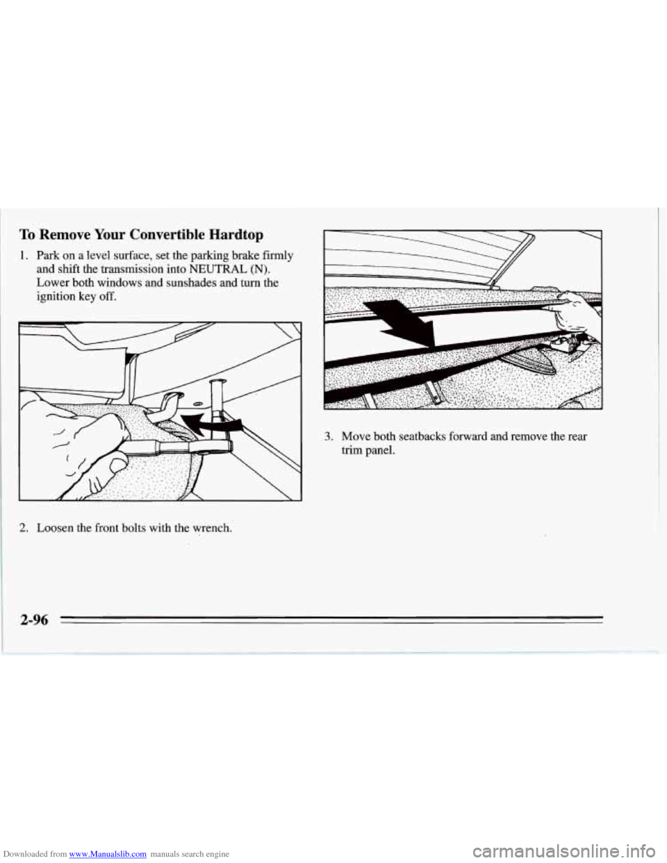 CHEVROLET CORVETTE 1995 4.G Owners Manual Downloaded from www.Manualslib.com manuals search engine To Remove  Your  Convertible  Hardtop 
1. Park on a level surface, set the parking brake firmly 
and  shift the transmission  into 
NEUTRAL (N)