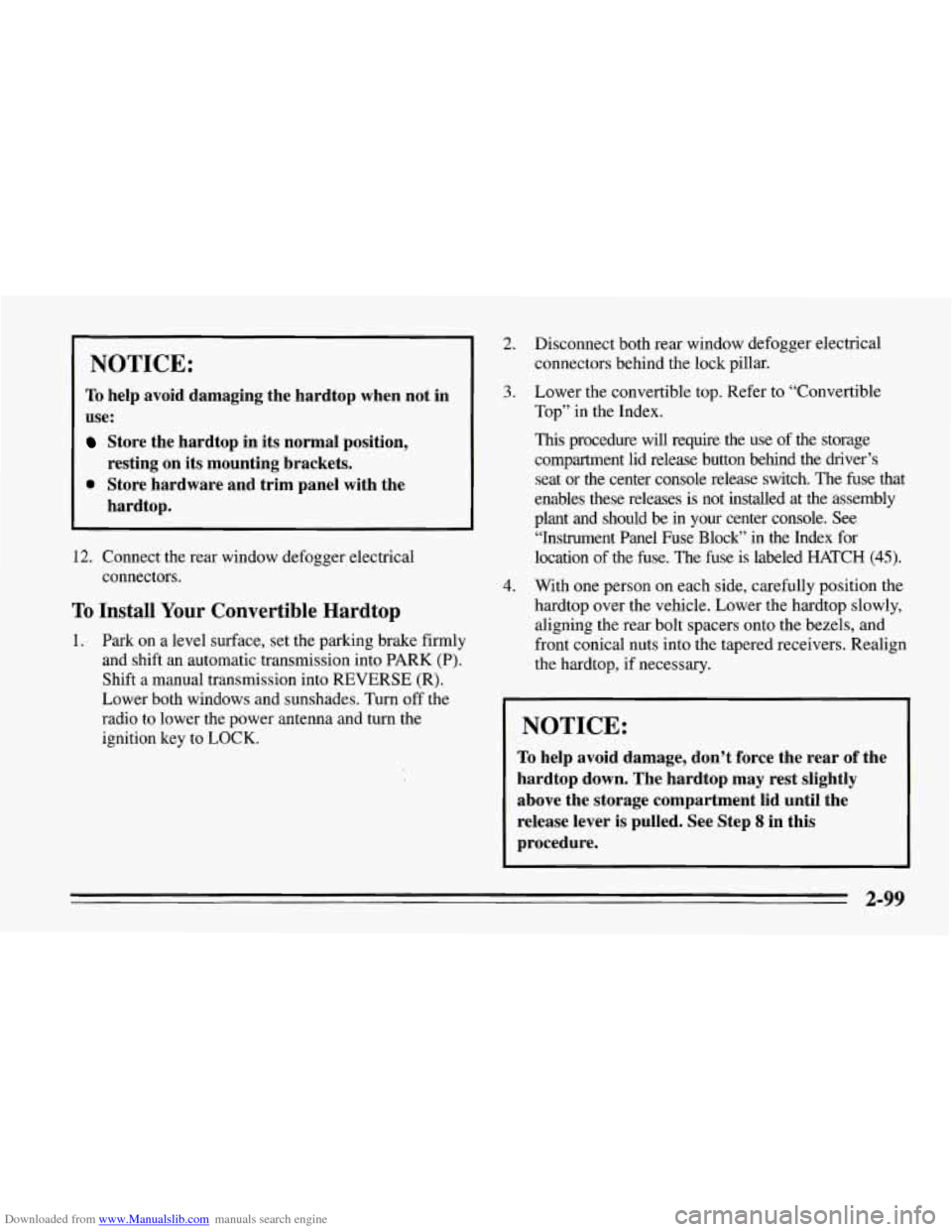 CHEVROLET CORVETTE 1995 4.G Owners Manual Downloaded from www.Manualslib.com manuals search engine NOTICE: 
To help  avoid damaging the  hardtop when not in 
use: 
Store the  hardtop in its normal  position, 
0 Store hardware and  trim panel 