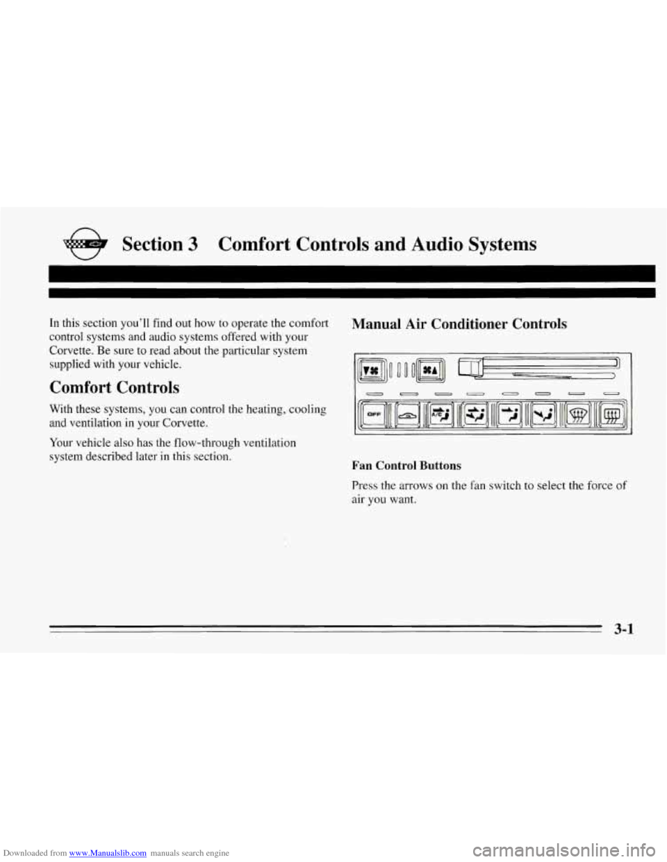 CHEVROLET CORVETTE 1995 4.G Owners Manual Downloaded from www.Manualslib.com manuals search engine Comfort  Controls  and Audio Systems 
In this  section youll  find out how  to operate the comfort Manual  Air  Conditioner  Controls 
control