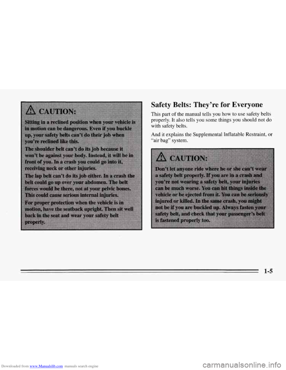 CHEVROLET CORVETTE 1995 4.G Owners Manual Downloaded from www.Manualslib.com manuals search engine Safety  Belts: They’re for Everyone 
This part of the manual tells  you  how to use  safety  belts 
properly. 
It also  tells you some things