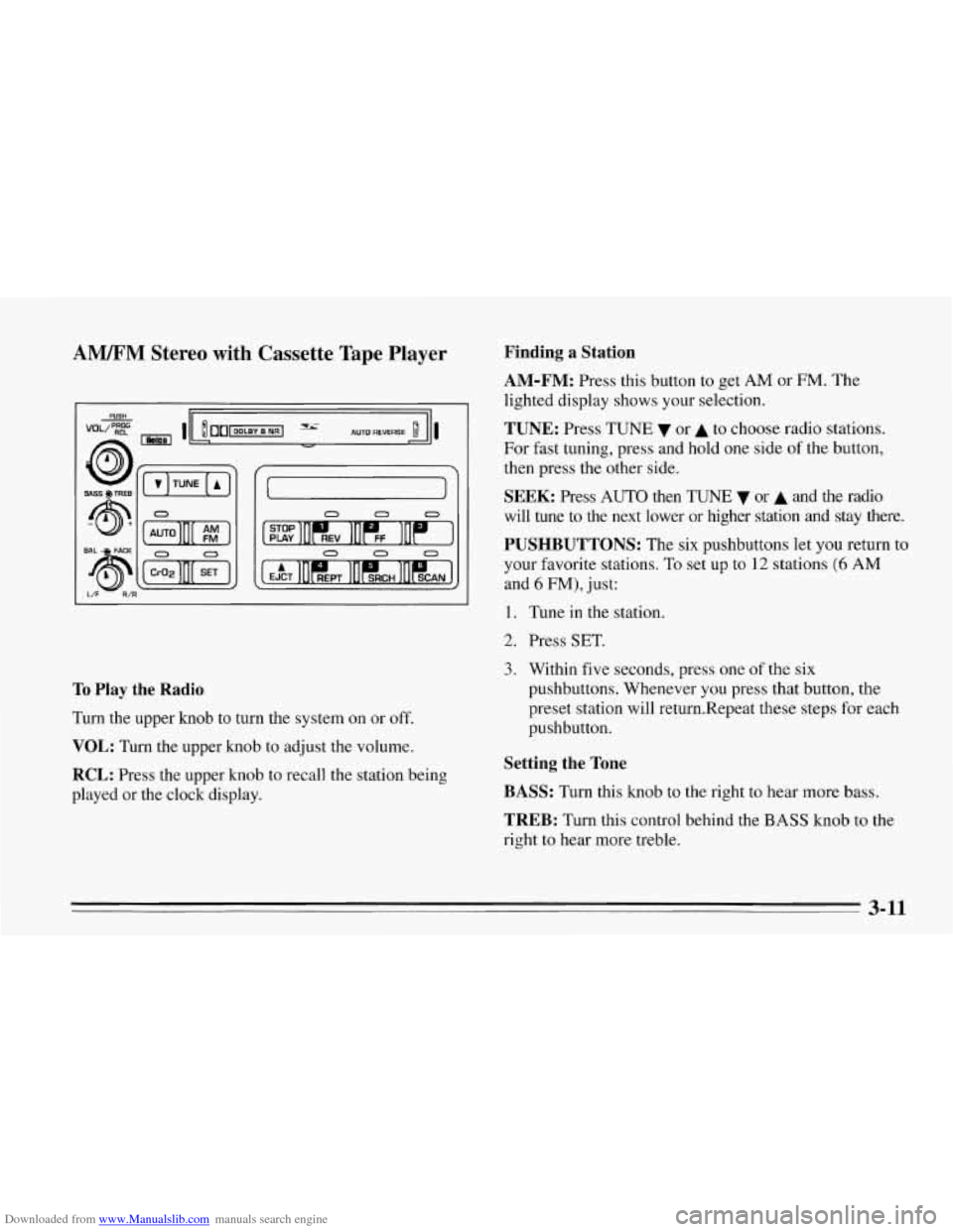 CHEVROLET CORVETTE 1995 4.G Owners Manual Downloaded from www.Manualslib.com manuals search engine AM/FM Stereo  with  Cassette  Tape  Player 
L/F R/I 
0 II 0 0 0 
0 OII 0 0 0 
To Play  the  Radio 
Turn  the  upper  knob to turn the system on