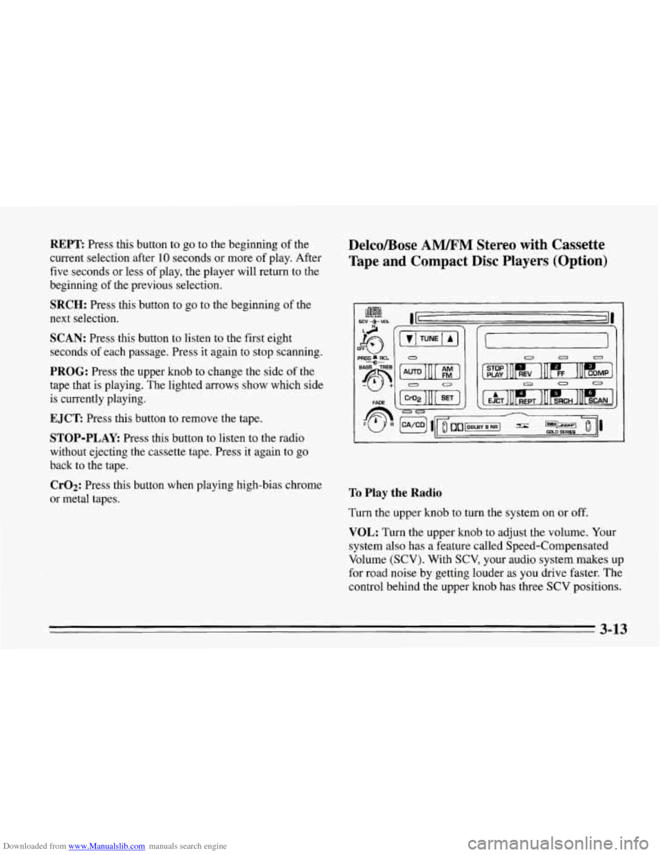 CHEVROLET CORVETTE 1995 4.G Owners Manual Downloaded from www.Manualslib.com manuals search engine REPT Press this button to  go  to  the beginning  of the 
current selection after 10 seconds  or more  of play. After 
five seconds  or less  o