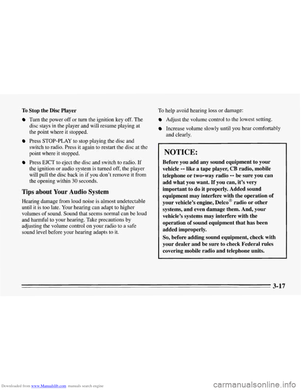 CHEVROLET CORVETTE 1995 4.G Owners Manual Downloaded from www.Manualslib.com manuals search engine To Stop the Disc Player 
Turn  the  power off or turn the ignition key off.  The 
disc  stays  in  the  player  and will  resume playing  at 
t
