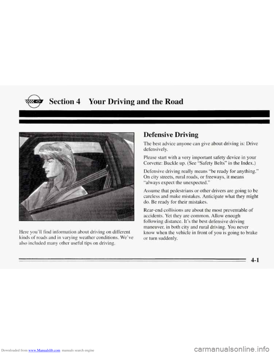 CHEVROLET CORVETTE 1995 4.G Owners Manual Downloaded from www.Manualslib.com manuals search engine Section 4 Your Driving and the Road 
Here  you’ll  find information about driving  on different 
kinds 
of roads  and in varying  weather  co